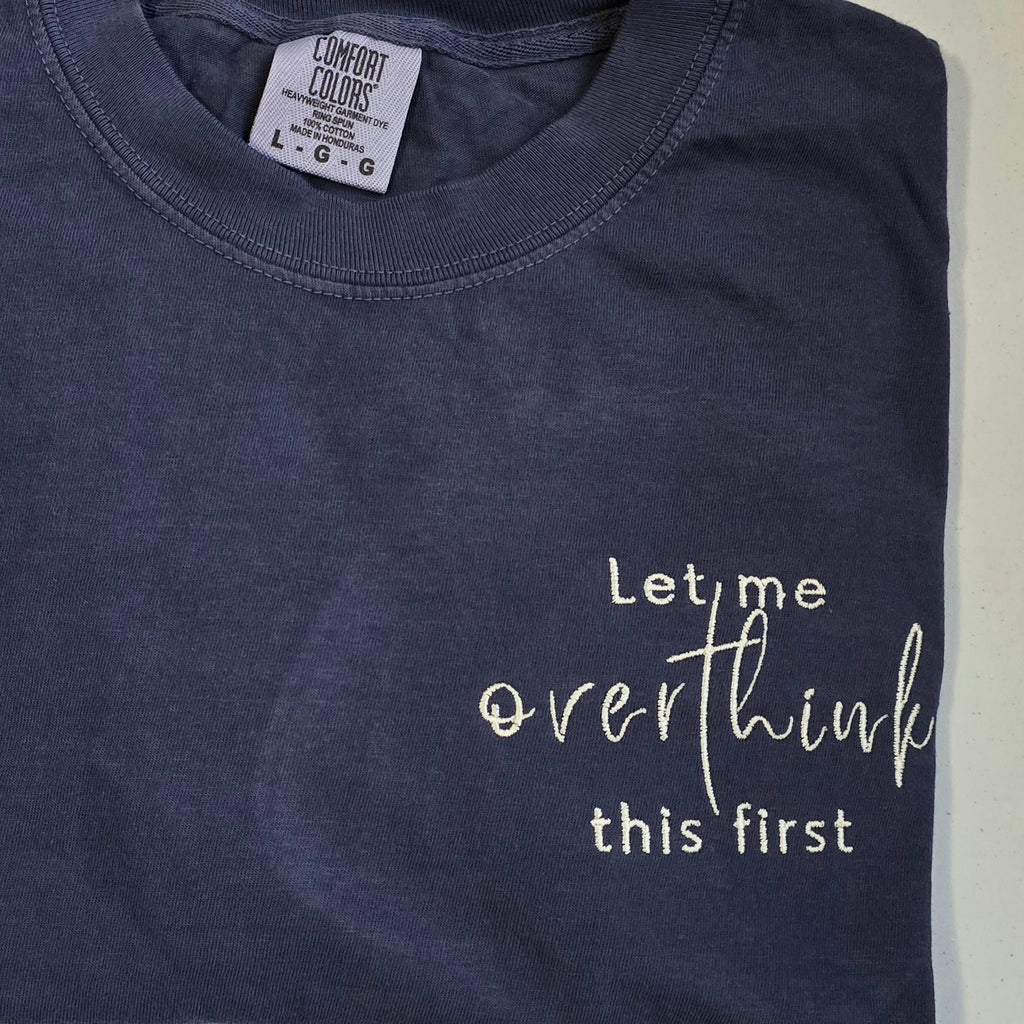 Let Me Overthink Comfort Color T-shirt