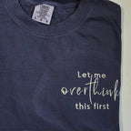 Let Me Overthink Comfort Color T-shirt