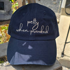 Petty when Provoked Dad Cap